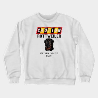 Caution Rottweiler May Lick You Fun Quote Crewneck Sweatshirt